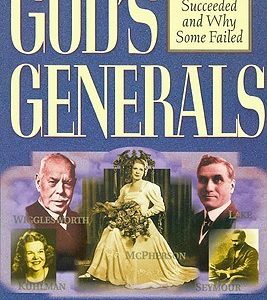 God's Generals - Why some succeeded